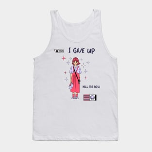 I give up kill me now, Ironic funny kawaii pastel aesthetic dark humor Tank Top